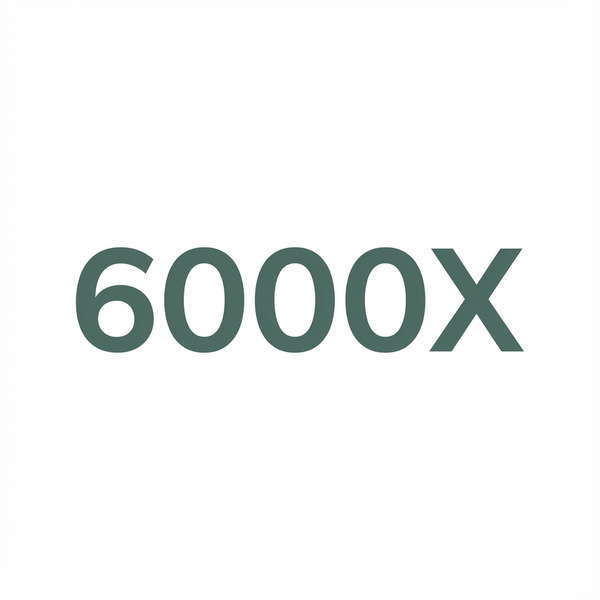 6,000x More Powerful